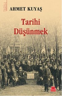 Tarihi Düşünmek Ahmet Kuyaş Kırmızı Kedi