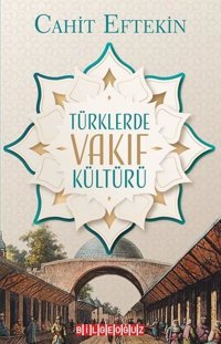 Türklerde Vakıf Kültürü Cahit Eftekin Bilgeoğuz Yayınları