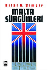 Malta Sürgünleri Bilal N. Şimşir Bilgi Yayınevi