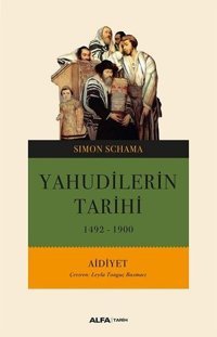 Yahudilerin Tarihi MÖ 1492 MS 1900 - Aidiyet Simon Schama Alfa Yayıncılık