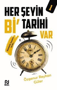 Her Şeyin Bi Tarihi Var - 1 Özgenur Reyhan Güler Nesil Yayınları