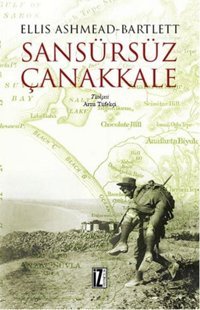 Sansürsüz Çanakkale Ellis Ashmead-Bartlett İz Yayıncılık
