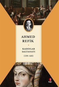 Kadınlar Saltanatı 1299 - 1683 Ahmed Refik Kapı Yayınları