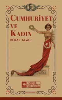 Cumhuriyet ve Kadın Beral Alacı Ötüken Neşriyat