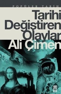 Tarihi Değiştiren Olaylar Ali Çimen Timaş Yayınları