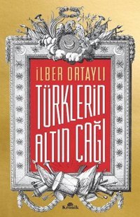 Türklerin Altın Çağı İlber Ortaylı Kronik Kitap