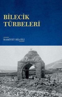 Bilecik Türbeleri Hamiyet Bilgili Tunç Yayıncılık