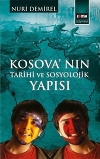 Kosova'nın Tarihi ve Sosyolojik Yapısı Nuri Demirel Eğitim Yayınevi