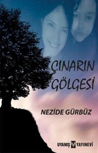 Çınarın Gölgesi Nezide Gürbüz Uyanış Yayınevi
