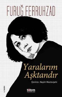 Yaralarım Aşktandır Furuğ Ferruhzad Totem