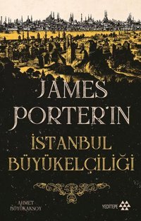 James Porter'ın İstanbul Büyükelçiliği Ahmet Büyükaksoy Yeditepe Yayınevi