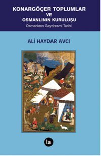 Konargöçer Toplumlar ve Osmanlının Kuruluşu Ali Haydar Avcı La Kitap