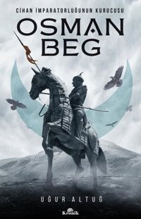 Osman Beg: Cihan İmparatorluğunun Kurucusu Uğur Altuğ Kronik Kitap