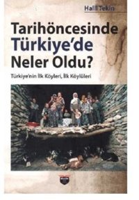 Tarihöncesinde Türkiye'de Neler Oldu? Türkiyenin İlk Köyleri İlk Köylüleri Halil Tekin Bilgin Kültür Sanat