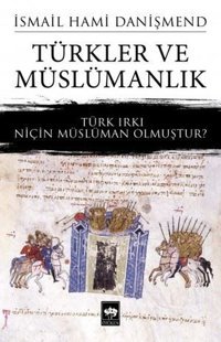 Türkler ve Müslümanlık İsmail Hami Danişmend Ötüken Neşriyat