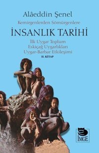 Kemirgenlerden Sömürgenlere İnsanlık Tarihi 2. Kitap Alaeddin Şenel İmge Kitabevi