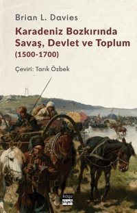 Karadeniz Bozkırında Savaş Devlet ve Toplum 1500-1700 Brian L. Davies Koyu Siyah