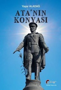 Ata'nın Konyası Yaşar Aladağ Galeati