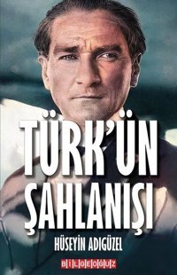 Türk'ün Şahlanışı Hüseyin Adıgüzel Bilgeoğuz Yayınları