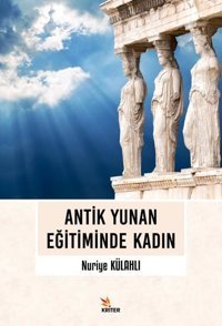 Antik Yunan Eğitiminde Kadın Nuriye Külahlı Kriter