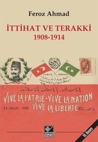 İttihat ve Terakki 1908-1914 Feroz Ahmad Kaynak Yayınları