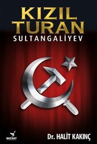 Kızıl Turan-Sultangaliyev Dr.Halit Kakınç Wizart Yayınları