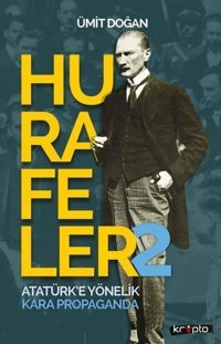 Hurafeler 2 - Atatürk'e Yönelik Kara Propaganda Ümit Doğan Kripto