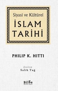 Siyasi ve Kültürel İslam Tarihi Philip K. Hitti Bilge Kültür Sanat