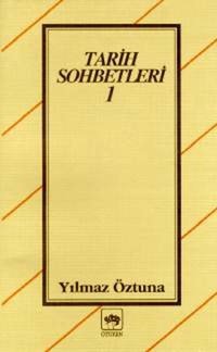 Tarih Sohbetleri 1 Dr. Yılmaz Öztuna Ötüken Neşriyat