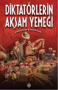 Diktatörlerin Akşam Yemeği Victoria Clark, Melissa Scott Geoturka