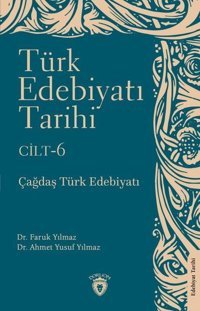 Türk Edebiyatı Tarihi Cilt 6 - Çağdaş Türk Edebiyatı Ahmet Yusuf Yılmaz Dorlion Yayınevi