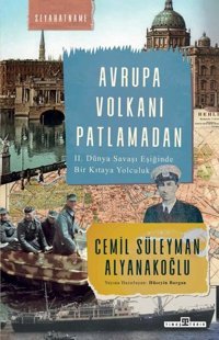 Avrupa Volkanı Patlamadan - 2. Dünya Savaşı Eşiğinde Bir Kıtaya Yolculuk Cemil Süleyman Alyanakoğlu Timaş Yayınları