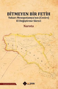 Bitmeyen Bir Fetih-Yukarı Mezopotamya'nın El Değiştirme Süreci Narota Aryen