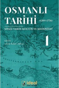 Osmanlı Tarihi 1-Siyasi Tarih Kültür ve Medeniyet 1299-1774 Kolektif İdeal Kültür Yayıncılık