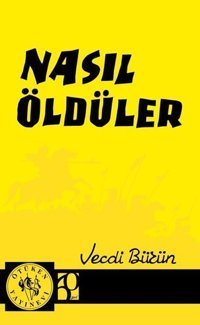 Nasıl Öldüler Vecdi Bürün Ötüken Neşriyat