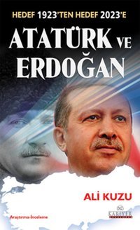 Hedef 1923'ten Hedef 2023'e Atatürk ve Erdoğan Ali Kuzu Kariyer Yayınları