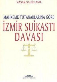 İzmir Suikastı Davası Yaşar Şahin Anıl Kastaş Yayınları