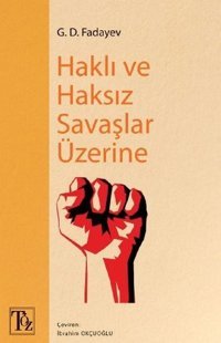 Haklı ve Haksız Savaşlar Üzerine G. D. Fadayev Töz Yayınları
