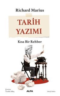 Tarih Yazımı - Kısa Bir Rehber Richard Marius Alfa Yayıncılık