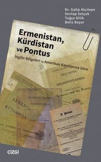 Ermenistan Kürdistan ve Pontus - İngiliz Belgeleri ve Amerikan Kayıtlarına Göre Beliz Bayar Çizgi Kitabevi