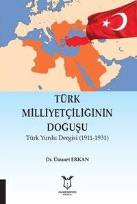 Türk Milliyetçiliğinin Doğuşu Ümmet Erkan Akademisyen Kitabevi