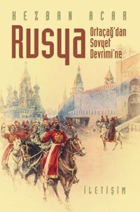 Rusya - Ortaçağ'dan Sovyet Devrimi'ne Kezban Acar İletişim Yayınları