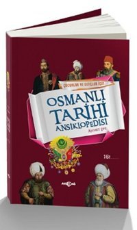 Çocuklar ve Gençler İçin Osmanlı Tarihi Ansiklopedisi Ahmet Efe Akçağ Yayınları