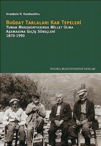 Buğday Tarlaları Kan Tepeleri N. Karakasidou İstanbul Bilgi Üniv.Yayınları