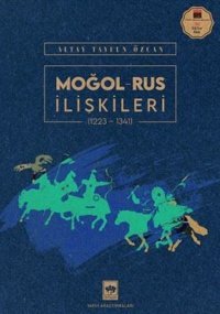 Moğol-Rus İlişkileri 1223-1341 Altay Tayfun Özcan Ötüken Neşriyat
