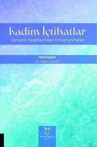 Kadim İçtihatlar - Osmanlı Yargıtayından Emsal İçtihatlar Kolektif Akademisyen Kitabevi