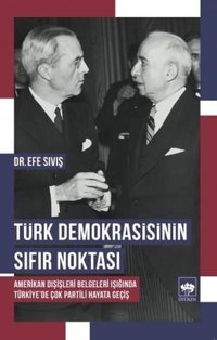 Türk Demokrasisinin Sıfır Noktası Efe Sıvış Ötüken Neşriyat
