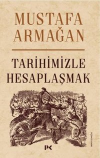 Tarihimizle Hesaplaşmak Mustafa Armağan Profil Kitap