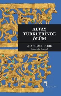 Altay Türklerinde Ölüm Jean - Paul Roux Dergah Yayınları