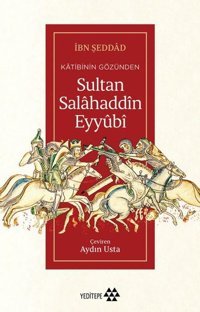 Sultan Salahaddin Eyyubi-Katibinin Gözünden İbn Şeddad Yeditepe Yayınevi